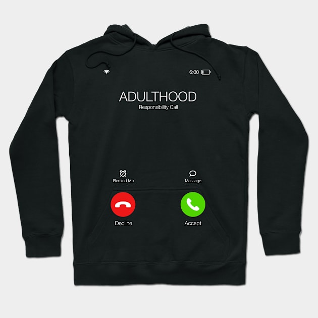 Adulthood is calling - Important call - Funny Sarcastic Quote Hoodie by BlancaVidal